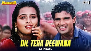 Dil Tera Deewana - Lyrical | Raghuveer | Sunil Shetty, Shilpa Shirodkar | Kumar Sanu, Poornima |90's
