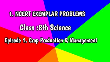 NCERT EXEMPLAR PROBLEMS || CLASS 8th Science || Episode 1 || Crop Production & Management ||