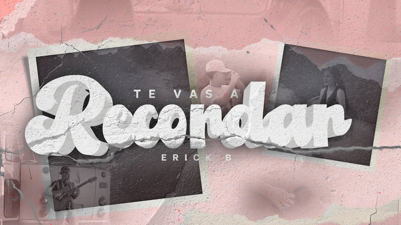 Watch Te Vas A Recordar - Erick B on YouTube Watch Te Vas A Recordar - Erick B on YouTube