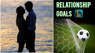 Relationship Goals part 1 (LOL)