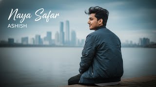 Ashish - Naya Safar (Official Video) | Romantic Hindi Pop Song 2025 | New Sad Love Story | Song Hub 