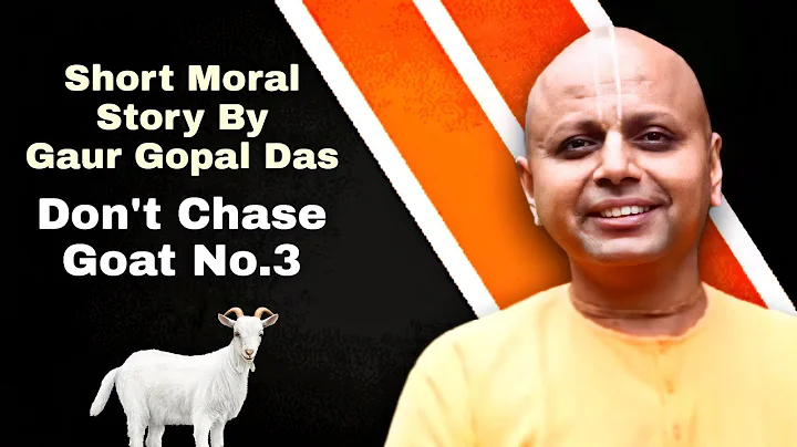 Gaur Gopal Das I Stop Chasing Goat no.3 I Short Moral Story
