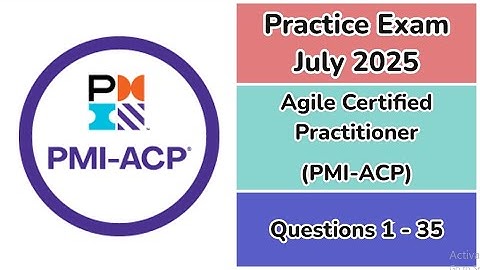 Practice Exam July 2025 | Q:1-35 | Agile Certified Practitioner | PMI-ACP