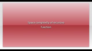 Space complexity of recursive function