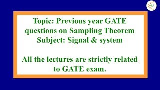 Lec-39 Previous year GATE questions (5-6) based on Sampling Theorem (Part b)