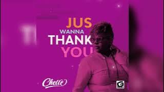 Chellè - Jus’ Wanna Thank You