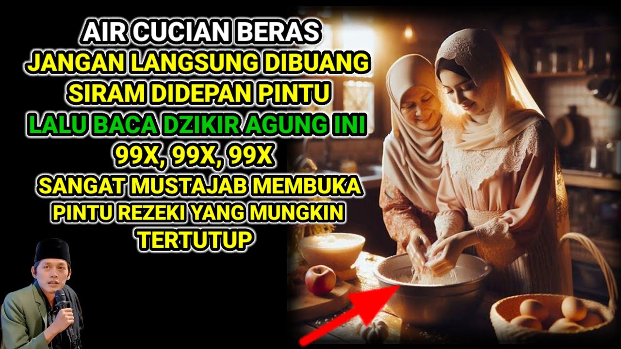 AIR CUCIAN BERAS JANGAN DIBUANG❗SIRAM DIDEPAN PINTU BACA DZIKIR INI 99X, REZEKI MELIMPAH & BERKAH