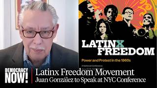 Thumbnail for Juan González: "Latinx Freedom" Conference Will Be Landmark Gathering in NYC April 9-10