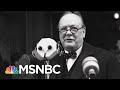 How Winston Churchill Was 'The Man For The Hour' | Morning Joe | MSNBC