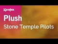 Plush - Stone Temple Pilots | Karaoke Version | KaraFun