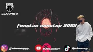 FENGTAU NONSTOP 2022 [CLOONEY]