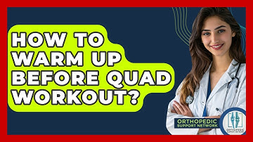 How To Warm Up Before Quad Workout? - Orthopedic Support Network