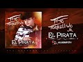 Tito Torbellino Jr - El Pirata ( Corridos ineditos 2017 ) Exclusivo