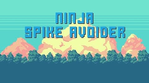 Ninja Spike Avoider Tutorial Part 1 Overview Code Snips GameSkeleton Title Screen and Background