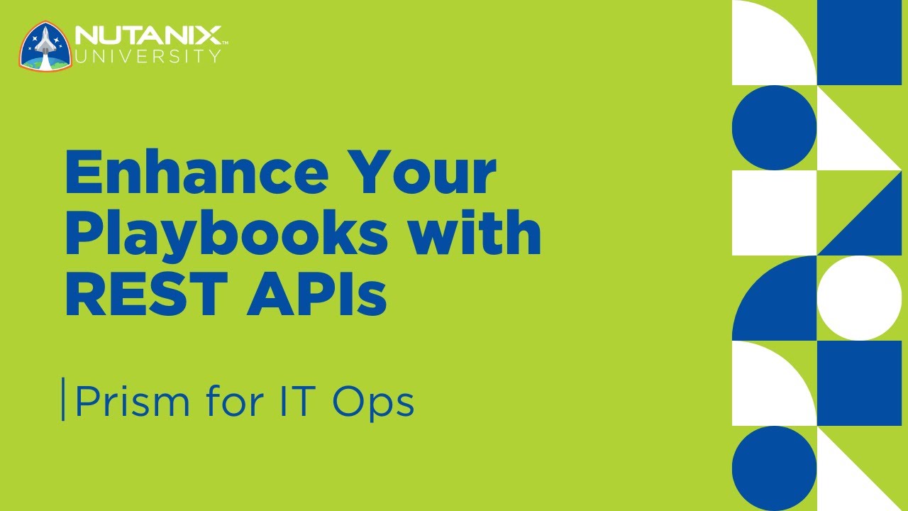 Enhance Your Playbooks with REST APIs | Prism for IT OPs | Nutanix University