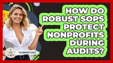 How Do Robust SOPs Protect Nonprofits During Audits? - The Nonprofit Digest