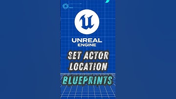 Set Actor Location in Unreal Blueprints – Blueprint Node Explained