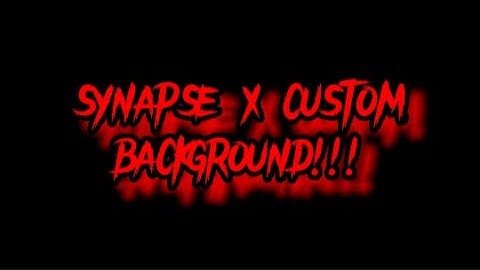 How to get a custom themed synapse x background