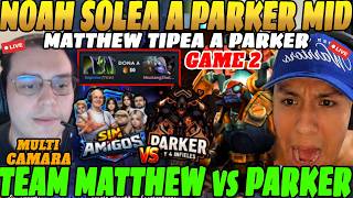 😲NOAH solea a PARKER en MID, Matthew TERMINA TIPEANDOLO! Team PARKER vs Team MATTHEW GAME 2 Bo2😲