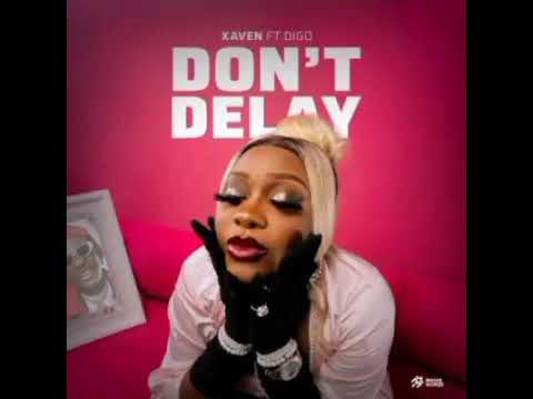 Xaven Ft Digo-Don’t Delay(Official Music Audio)