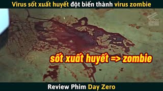 Review Phim Virus Sốt Xuất Huyết Đột Biến Thành Virus ZOMBIE