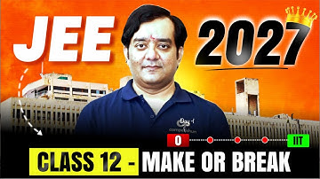If You’re in Class 12 and Targeting JEE 2027, You NEED to See This | Must Watch