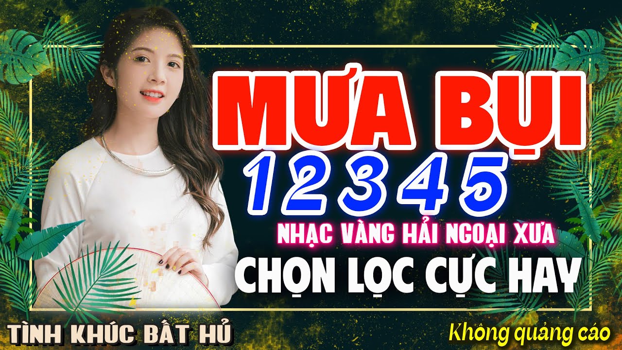 MƯA BỤI 1 2 3 4 5 - LK BOLERO NHẠC VÀNG XƯA HAY NHẤT KHÔNG QUẢNG CÁO CHINH PHỤC MỌI CON TIM