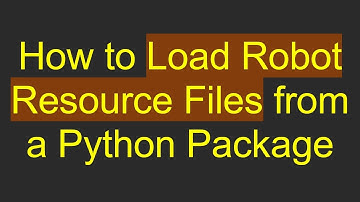 How to Load Robot Resource Files from a Python Package