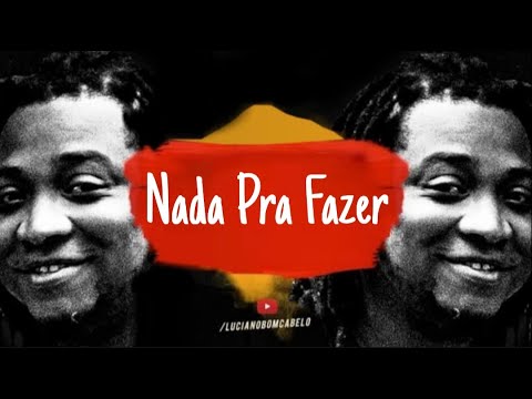 Luciano Bom Cabelo - Nada Pra Fazer (Part. Paulinho Vou Pro Sereno, Binho Sá e PH Mocidade)