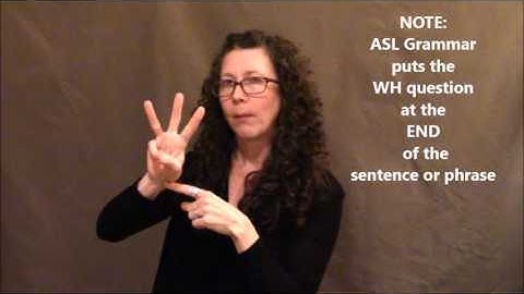ASL WH Questions (who, what, when, where, why...) Lesson for Students