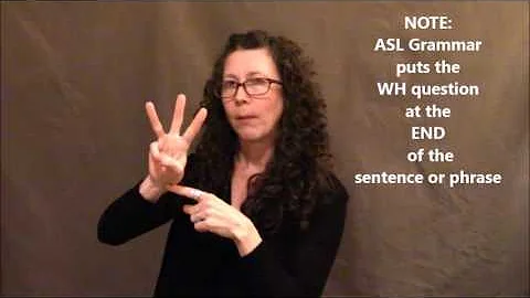ASL WH Questions (who, what, when, where, why...) Lesson for Students