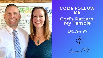 Come Follow Me (D&C 94-97) GOD’S PATTERN, MY TEMPLE (Aug 30 - Sep 5)