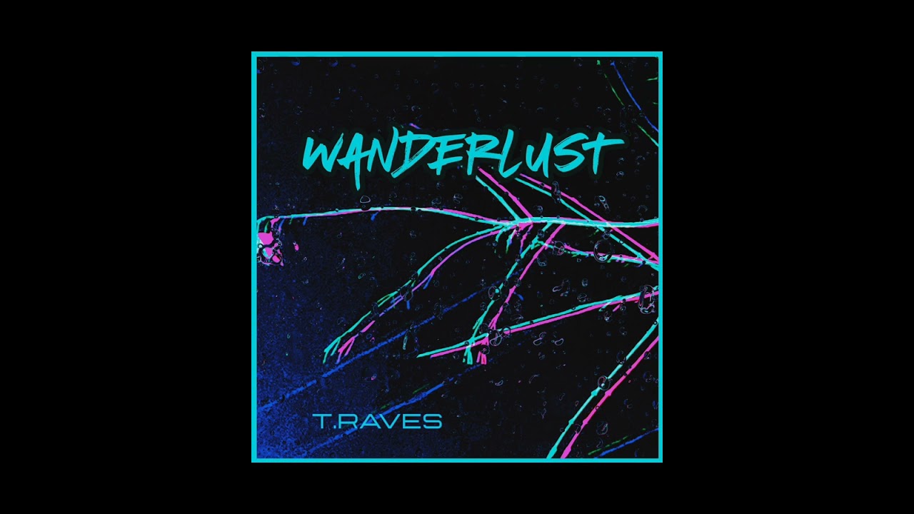T.RAVES - WANDERLUST (Ambient Electronic Instrumental)