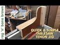 Tenon Jig for Tablesaw - Quick And Simple