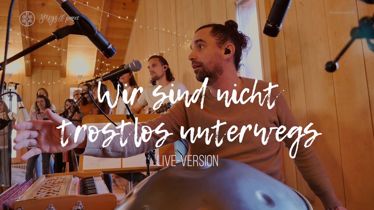 Wir sind nicht trostlos unterwegs (Live Version) - Songs of Peace