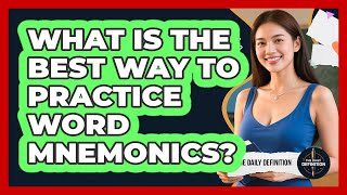 What Is The Best Way To Practice Word Mnemonics?