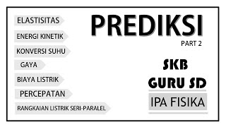 PREDIKSI SKB GURU SD - PROFESIONAL IPA FISIKA - PART 2
