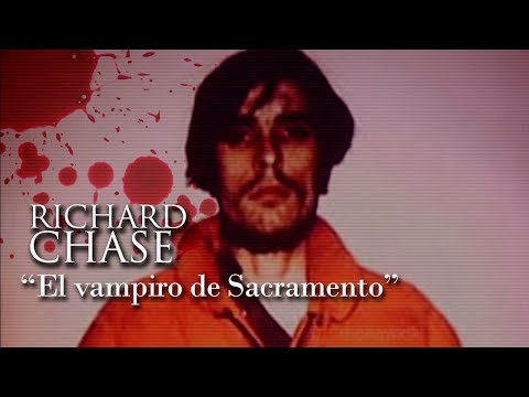 RICHARD CHASE - "EL VAMPIRO DE SACRAMENTO"