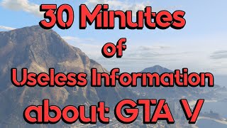 30 Minutes of Useless Information about GTA V
