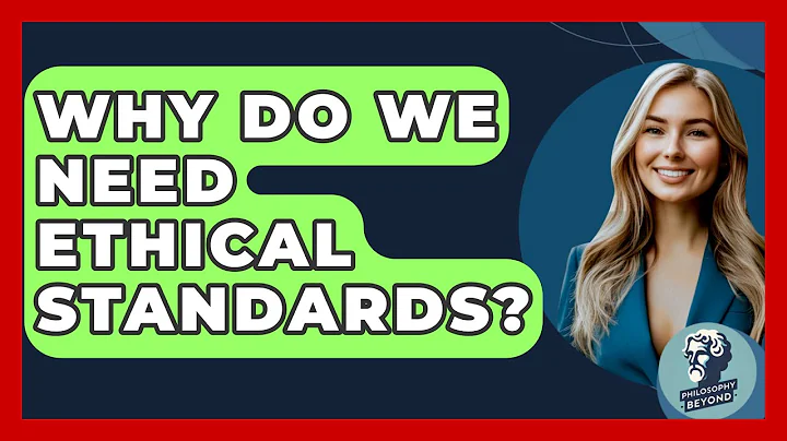 Why Do We Need Ethical Standards? - Philosophy Beyond
