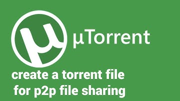 How To Create A Torrent file - p2p File Sharing