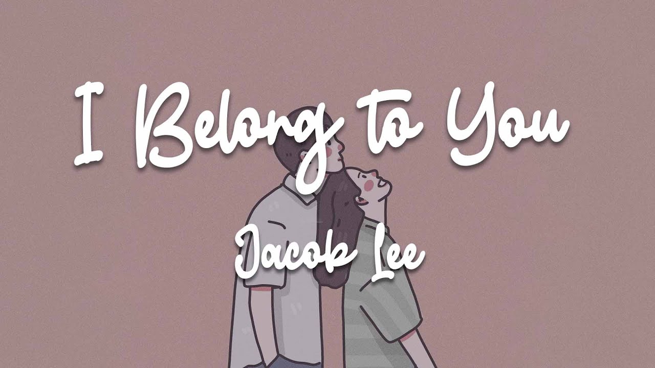 Jacob Lee I Belong To You Lyric Video Youtube
