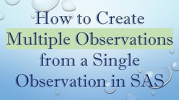 How to Create Multiple Observations from a Single Observation in SAS
