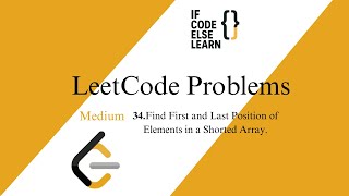 LeetCode 34 | Find First and Last Position of Element in Sorted Array | Medium |If Code Else Learn