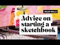 Art making advice for beginners 5 things i wish i had known about starting a sketchbook