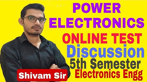 POWER ELECTRONICS||ONLINE TEST||DISCUSSION ||5th Semester||Electronics Engg