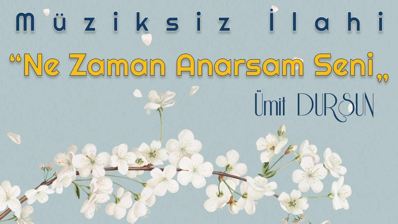 Ne Zaman Anarsam Seni / Ümit Dursun  / Müziksiz İlahi