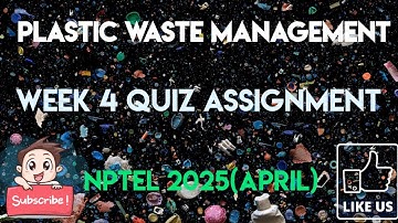 Plastic Waste Management Week 4 Quiz Assignment Solution | NPTEL 2025(April) | SWAYAM