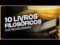 10 livros filosóficos que formaram quem eu sou