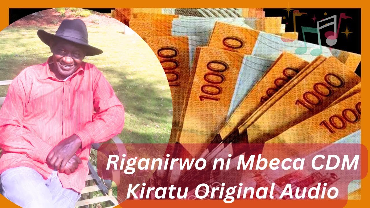 Riganirwo ni Mbeca   CDM Kiratu Original Audio